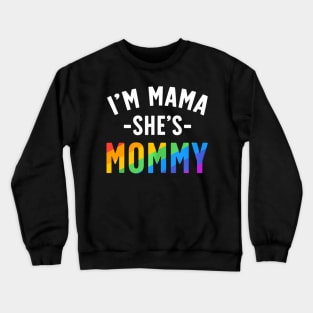 Lesbian Mom Gay Pride Im Mama Shes Mommy Lgbt Crewneck Sweatshirt